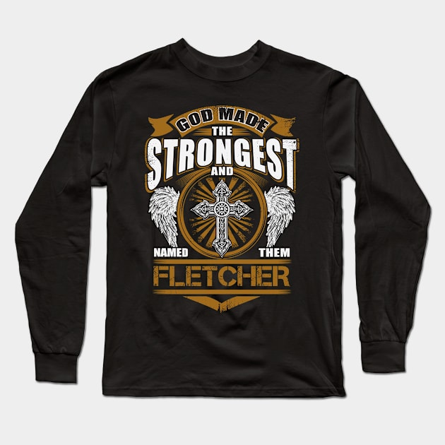 Fletcher Name T Shirt - God Found Strongest And Named Them Fletcher Gift Item Long Sleeve T-Shirt by reelingduvet